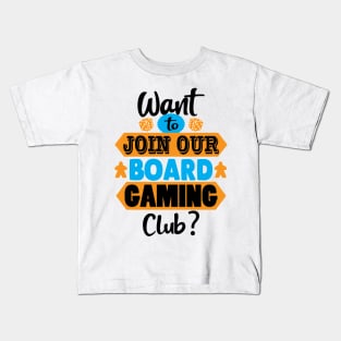 Want to Join Our Board Gaming Club Kids T-Shirt